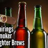 Tips & Tricks 5 Cigar & Beer Pairings from a Cigar Smoker Who Prefers Lighter Brews
